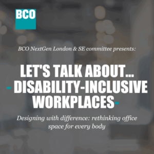 BCO NextGen London | Let's talk about...disability-inclusive workplaces