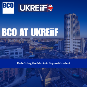 BCO at UKREiiF: Redefining the Market: Beyond Grade A
